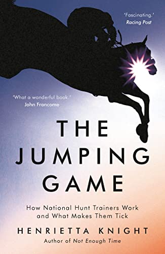 Stock image for The Jumping Game: How National Hunt Trainers Work and What Makes Them Tick for sale by WorldofBooks