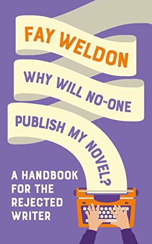 Stock image for Why Will No-one Publish My Novel?: A Handbook for the Rejected Writer for sale by Revaluation Books