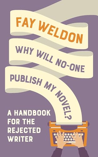 Stock image for Why Will No-one Publish My Novel?: A Handbook for the Rejected Writer for sale by Revaluation Books