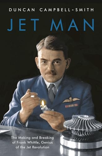 Beispielbild fr Jet Man: The Making and Breaking of Frank Whittle, Genius of the Jet Revolution zum Verkauf von WorldofBooks