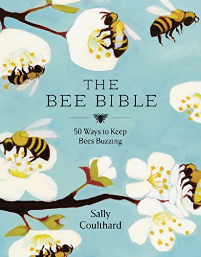 Stock image for The Bee Bible: 50 Ways to Keep Bees Buzzing for sale by WorldofBooks