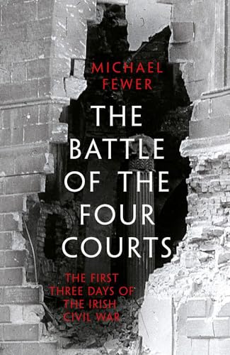 Beispielbild fr Battle of the Four Courts: The First Three Days of the Irish Civil War zum Verkauf von WorldofBooks