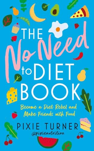 Beispielbild fr The No Need To Diet Book: Become a Diet Rebel and Make Friends with Food zum Verkauf von WorldofBooks