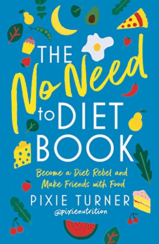 Beispielbild fr The No Need To Diet Book: Become a Diet Rebel and Make Friends with Food zum Verkauf von WorldofBooks