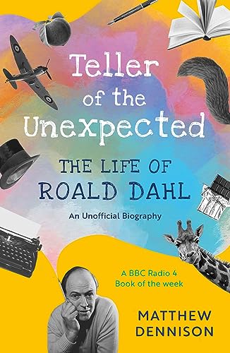 9781788549448: Teller of the Unexpected: The Life of Roald Dahl, An Unofficial Biography