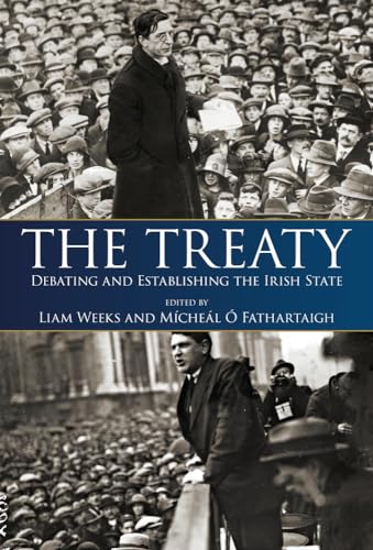 9781788550406: The Treaty: Debating and Establishing the Irish State
