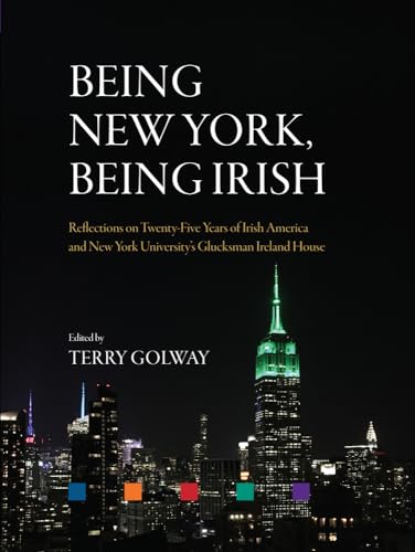 Imagen de archivo de Being New York, Being Irish: Reflections on Twenty-Five Years of Irish America and New York University's Glucksman Ireland House a la venta por HPB-Emerald