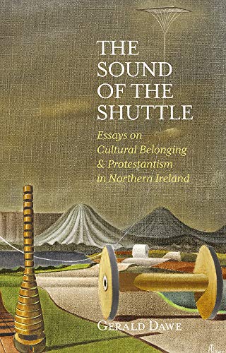 Beispielbild fr The Sound of the Shuttle: Essays on Cultural Belonging & Protestantism in Northern Ireland zum Verkauf von WorldofBooks