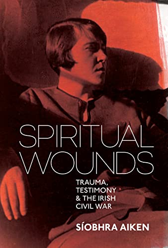 Stock image for Spiritual Wounds: Trauma, Testimony and the Irish Civil War