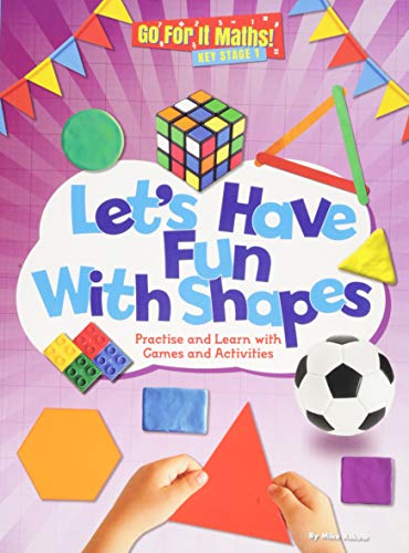Beispielbild fr Let's Have Fun with Shapes: Practice and learn with Games and Activities (Go for It Maths! KS!): 4 zum Verkauf von WorldofBooks
