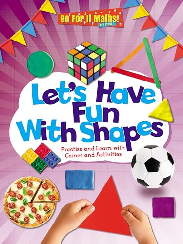Stock image for Let's Have Fun with Shapes: Practice and learn with Games and Activities (Go for It Maths! KS!): 4 for sale by WorldofBooks