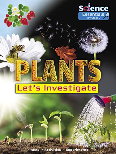 Beispielbild fr Plants: Let's Investigate (Science Essentials): Let's Investigate Facts Activities Experiments: 1 (Science Essentials Key Stage 2) zum Verkauf von WorldofBooks