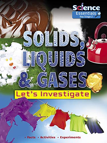 Imagen de archivo de Solids, Liquids and Gases: Let's Investigate (Science Essentials Key Stage 2) a la venta por AwesomeBooks