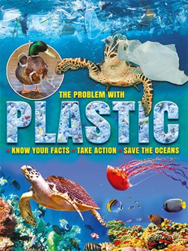 Beispielbild fr The Problem with Plastic: Know Your Facts * Take Action * Save The Oceans zum Verkauf von WorldofBooks