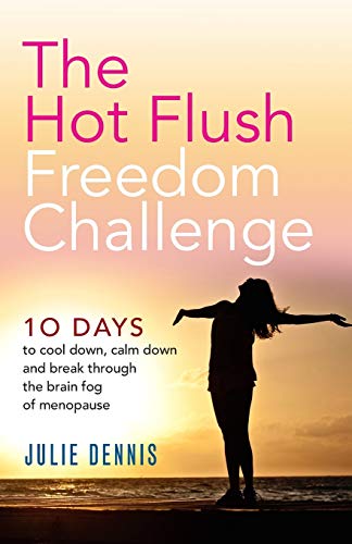 Beispielbild fr The Hot Flush Freedom Challenge: 10 days to cool down, calm down and break through the brain fog of menopause zum Verkauf von WorldofBooks