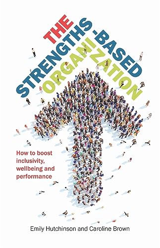 9781788601542: The Strengths-Based Organization: How to boost inclusivity, wellbeing and performance