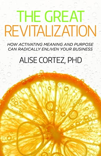 Stock image for The Great Revitalization: How activating meaning and purpose can radically enliven your business for sale by WorldofBooks