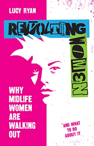 Stock image for Revolting Women: Why midlife women are walking out, and what to do about it for sale by BooksRun