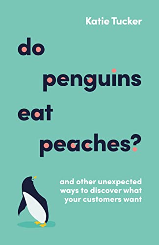 Beispielbild fr Do Penguins Eat Peaches?: And other unexpected ways to discover what your customers want zum Verkauf von WorldofBooks