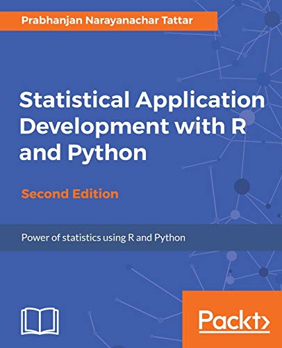 Stock image for Statistical Application Development with R and Python - Second Edition: Develop applications using data processing, statistical models, and CART for sale by HPB-Red
