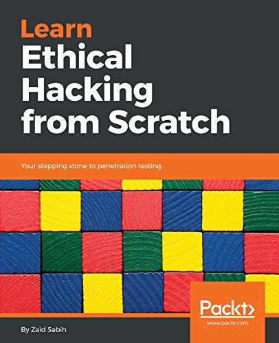 9781788622059: Learn Ethical Hacking from Scratch: Your stepping stone to penetration testing