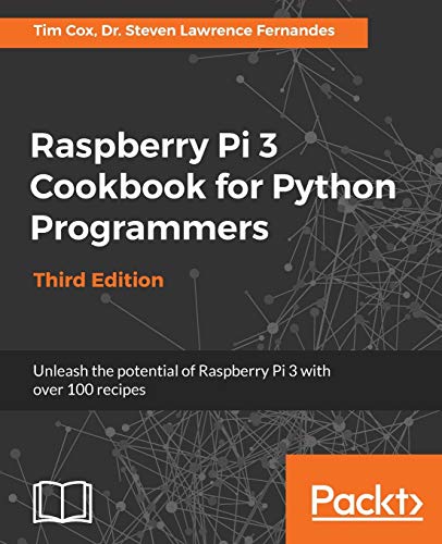 Stock image for Raspberry Pi 3 Cookbook for Python Programmers: Unleash the potential of Raspberry Pi 3 with over 100 recipes, 3rd Edition for sale by HPB-Red