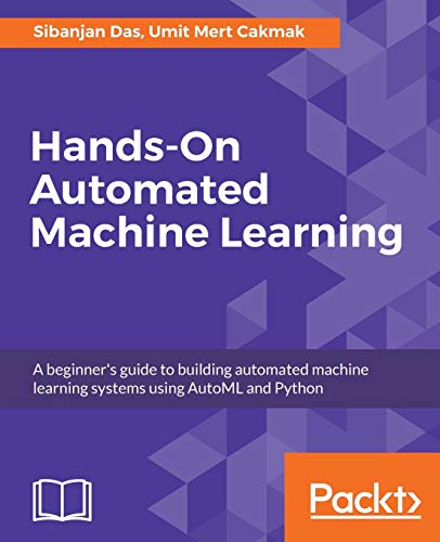 Beispielbild fr Automated Machine Learning: A beginner's guide to building automated machine learning systems using AutoML and Python zum Verkauf von Ria Christie Collections
