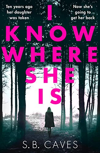 Imagen de archivo de I Know Where She Is: a breathtaking thriller that will have you hooked from the first page a la venta por Zoom Books Company