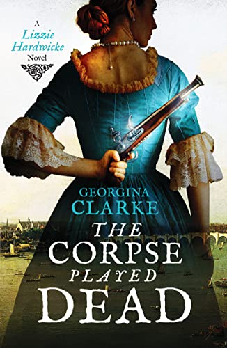 Beispielbild fr The Corpse Played Dead: A historical crime story of intrigue and suspense: 2 (Lizzie Hardwicke, 2) zum Verkauf von WorldofBooks