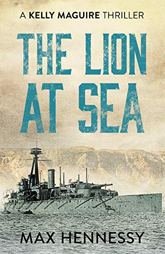 Imagen de archivo de The Lion at Sea (Captain Kelly Maguire Trilogy): 1 (The Captain Kelly Maguire Trilogy, 1) a la venta por WorldofBooks