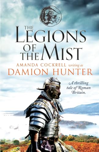 Stock image for The Legions of the Mist: A gripping novel of Roman adventure: A thrilling tale of Roman Britain for sale by WorldofBooks
