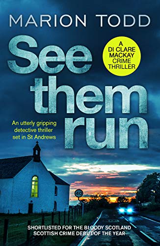 Stock image for See Them Run: An utterly gripping detective thriller set in St Andrews (Detective Clare Mackay): 1 for sale by SecondSale