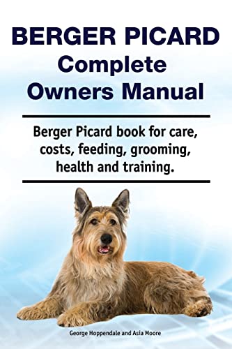 Stock image for Berger Picard Complete Owners Manual. Berger Picard book for care, costs, feeding, grooming, health and training. for sale by ThriftBooks-Atlanta