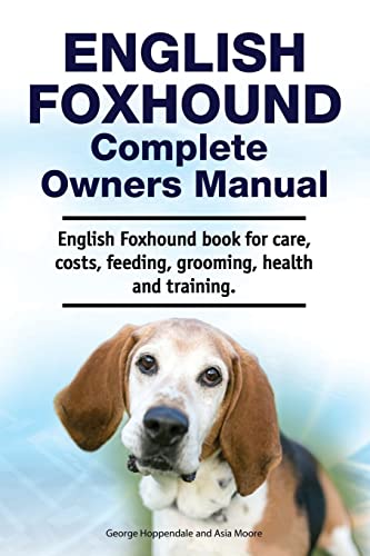 9781788651141: English Foxhound Complete Owners Manual. English Foxhound book for care, costs, feeding, grooming, health and training.