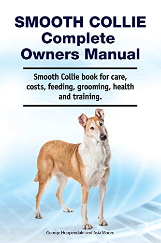 9781788651448: Smooth Collie Complete Owners Manual. Smooth Collie book for care, costs, feeding, grooming, health and training.