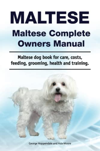 Beispielbild fr Maltese. Maltese Complete Owners Manual. Maltese dog book for care, costs, feeding, grooming, health and training. zum Verkauf von GF Books, Inc.