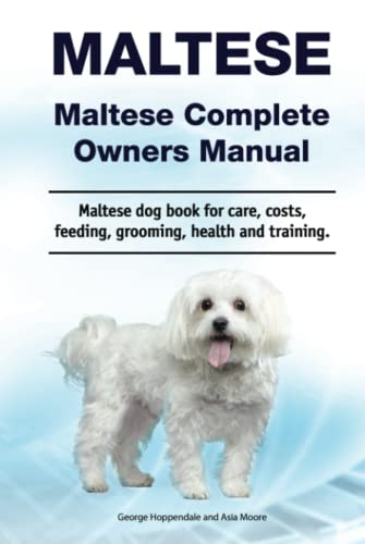 Beispielbild fr Maltese. Maltese Complete Owners Manual. Maltese dog book for care, costs, feeding, grooming, health and training. zum Verkauf von Books Unplugged