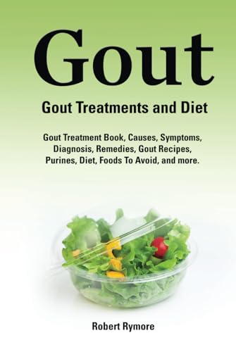Beispielbild fr Gout. Gout Treatments and Diet. Gout Treatment Book, Causes, Symptoms, Diagnosis, Remedies, Gout Recipes, Purines, Diet, Foods to Avoid, and more. zum Verkauf von GF Books, Inc.