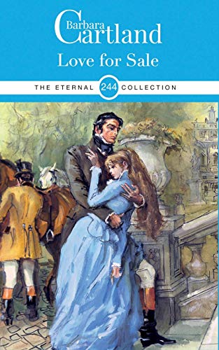 Beispielbild fr 244. Love For Sale: THE BARBARA CARTLAND ETERNAL COLLECTION (The Eternal Collection) zum Verkauf von WorldofBooks