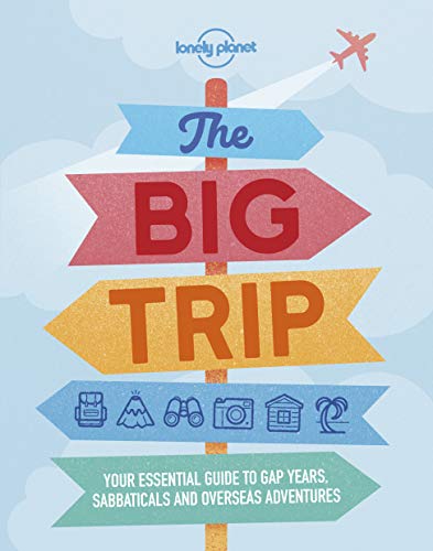 Beispielbild fr The Big Trip: Your Essential Guide to Gap Years, Sabbaticals and Overseas Adventures (Lonely Planet) zum Verkauf von medimops