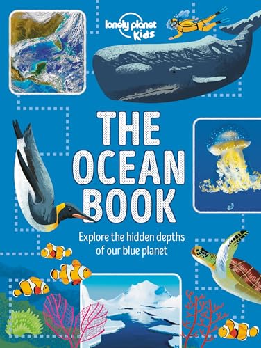 Beispielbild fr Lonely Planet Kids the Ocean Book : Explore the Hidden Depth of Our Blue Planet zum Verkauf von Better World Books