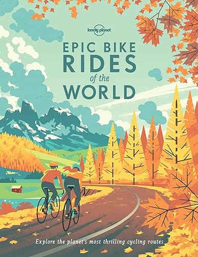 9781788683036: Lonely Planet Epic Bike Rides of the World: explore the planet's most thrilling cycling routes