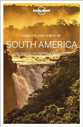 Beispielbild fr Lonely Planet Best of South America: top sights, authentic experiences (Travel Guide) zum Verkauf von AwesomeBooks