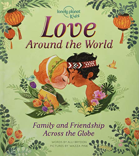 Stock image for Lonely Planet Kids Love Around the World : Family and Friendship Around the World for sale by Better World Books: West