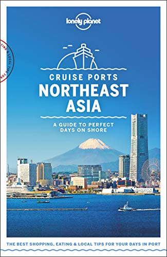 9781788686457: Lonely Planet Cruise Ports Northeast Asia (Travel Guide) [Idioma Ingls]: A Guide to Perfect Days on Shore