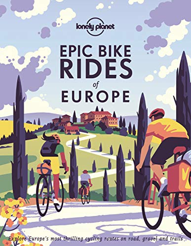 Stock image for Lonely Planet Epic Bike Rides of Europe: explore the continent's most thrilling cycling routes for sale by WorldofBooks