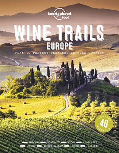 Imagen de archivo de Wine Trails - Europe: Plan 40 Perfect Weekends in Wine Country (Lonely Planet Food) a la venta por AwesomeBooks