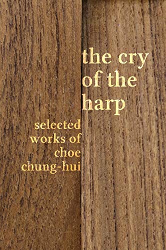 Beispielbild fr The Cry of the Harp: Selected Works of Choe Chung-hui zum Verkauf von Big River Books
