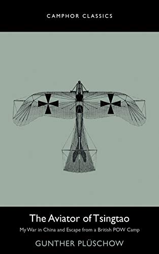 Imagen de archivo de The Aviator of Tsingtao: My War in China and Escape from a British POW Camp a la venta por ThriftBooks-Dallas