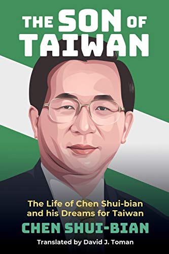 Stock image for Son of Taiwan : The Life of Chen Shui-bian and His Dreams for Taiwan for sale by GreatBookPrices